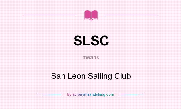 What does SLSC mean? It stands for San Leon Sailing Club