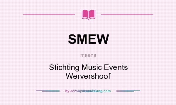 What does SMEW mean? It stands for Stichting Music Events Wervershoof