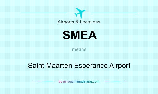 What does SMEA mean? It stands for Saint Maarten Esperance Airport