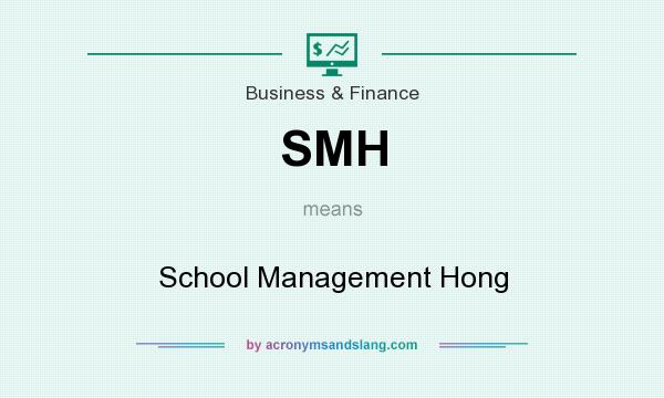 What does SMH mean? It stands for School Management Hong