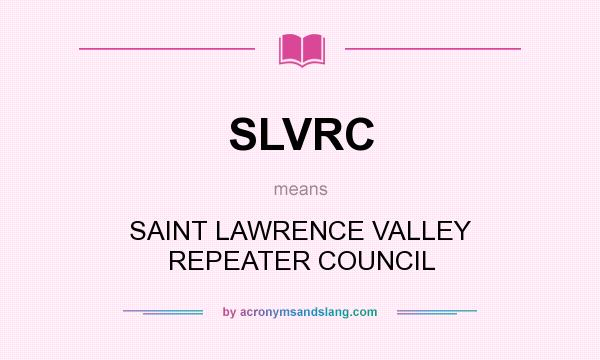 What does SLVRC mean? It stands for SAINT LAWRENCE VALLEY REPEATER COUNCIL