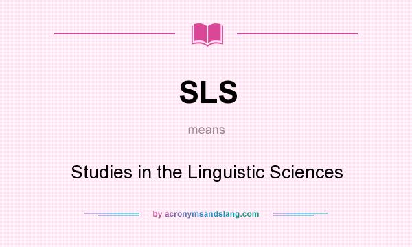 What does SLS mean? It stands for Studies in the Linguistic Sciences