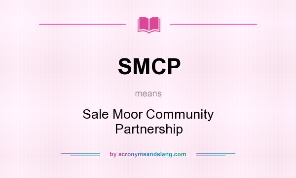 What does SMCP mean? It stands for Sale Moor Community Partnership