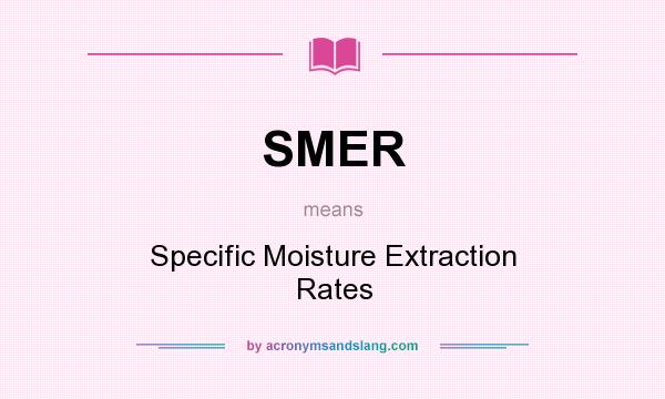 What does SMER mean? It stands for Specific Moisture Extraction Rates