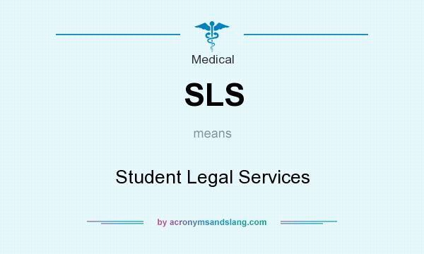 What does SLS mean? It stands for Student Legal Services