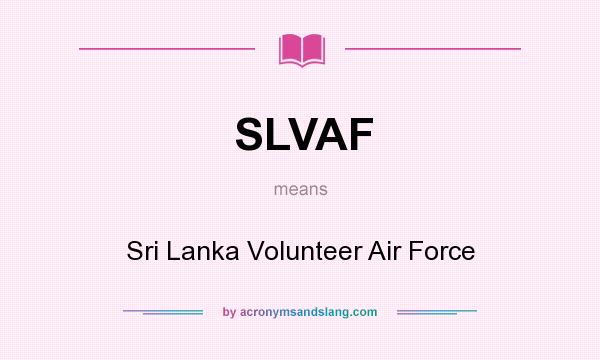 What does SLVAF mean? It stands for Sri Lanka Volunteer Air Force