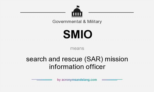 What does SMIO mean? It stands for search and rescue (SAR) mission information officer