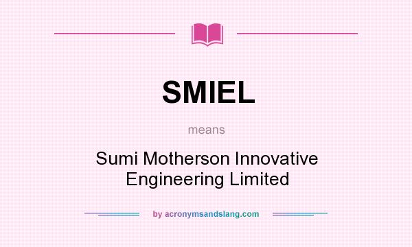 What does SMIEL mean? It stands for Sumi Motherson Innovative Engineering Limited