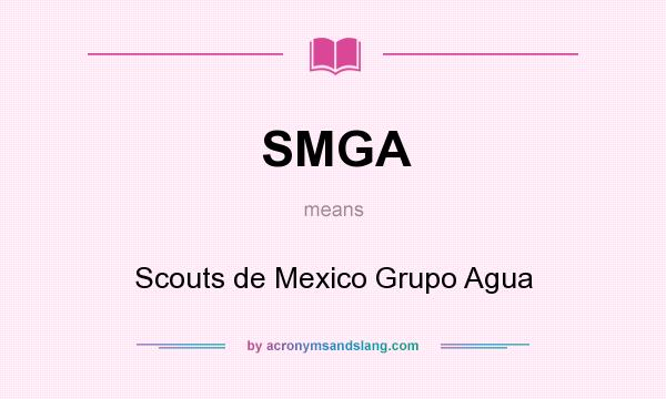 What does SMGA mean? It stands for Scouts de Mexico Grupo Agua