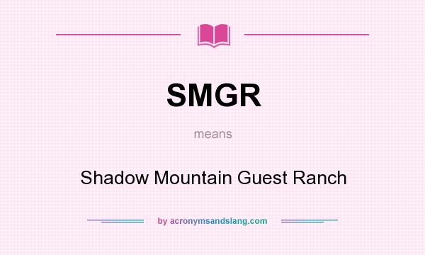 What does SMGR mean? It stands for Shadow Mountain Guest Ranch