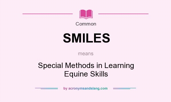 What does SMILES mean? It stands for Special Methods in Learning Equine Skills