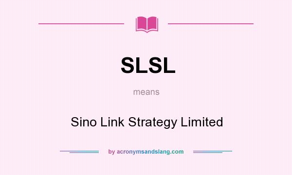 What does SLSL mean? It stands for Sino Link Strategy Limited