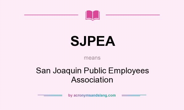 What does SJPEA mean? It stands for San Joaquin Public Employees Association