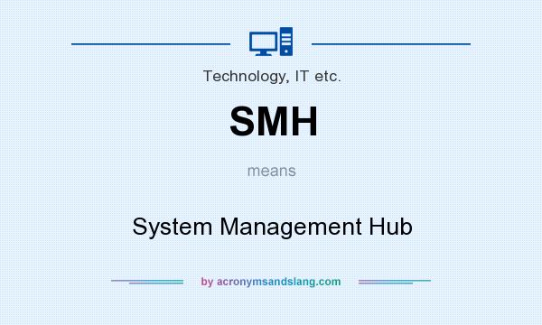What does SMH mean? It stands for System Management Hub