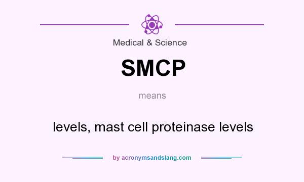 What does SMCP mean? It stands for levels, mast cell proteinase levels