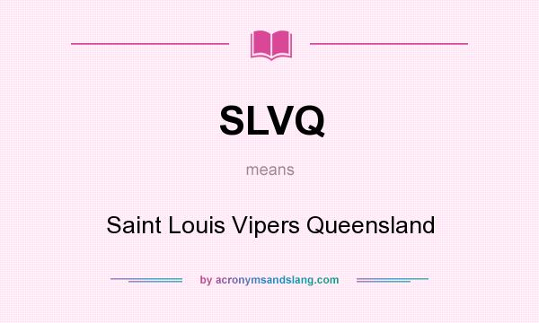 What does SLVQ mean? It stands for Saint Louis Vipers Queensland