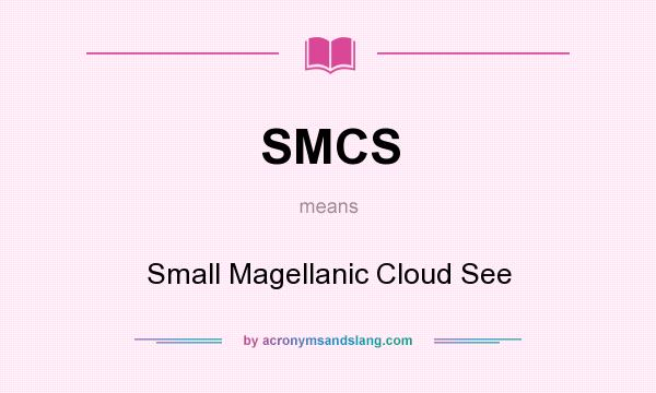 What does SMCS mean? It stands for Small Magellanic Cloud See