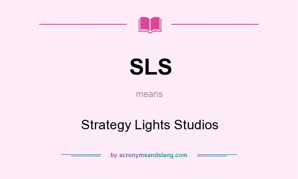 What does SLS mean? It stands for Strategy Lights Studios