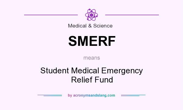 What does SMERF mean? It stands for Student Medical Emergency Relief Fund