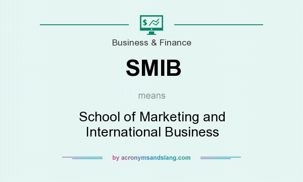 What does SMIB mean? It stands for School of Marketing and International Business