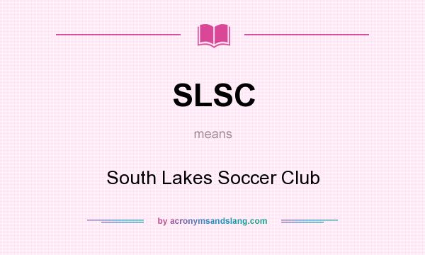 What does SLSC mean? It stands for South Lakes Soccer Club