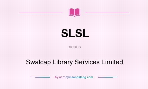 What does SLSL mean? It stands for Swalcap Library Services Limited