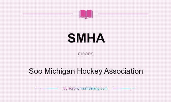 What does SMHA mean? It stands for Soo Michigan Hockey Association
