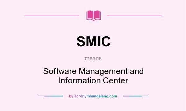 What does SMIC mean? It stands for Software Management and Information Center