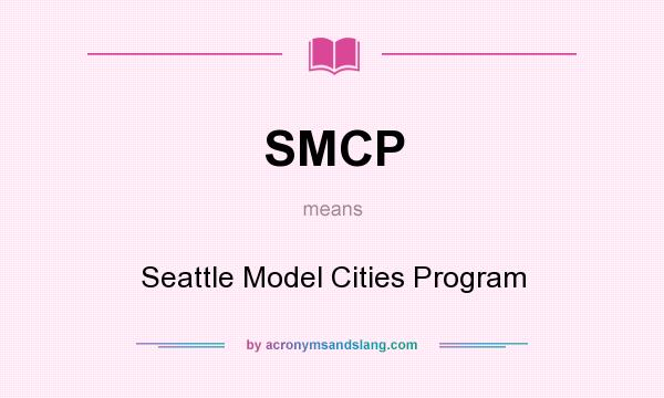 What does SMCP mean? It stands for Seattle Model Cities Program