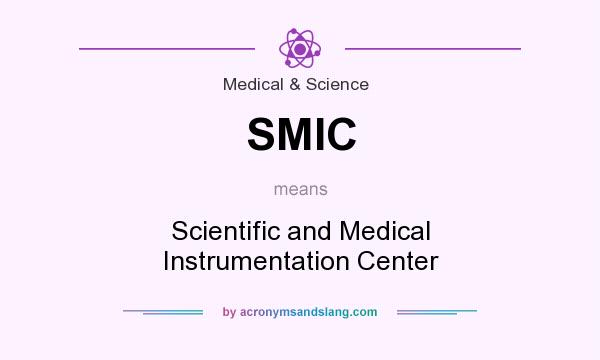 What does SMIC mean? It stands for Scientific and Medical Instrumentation Center