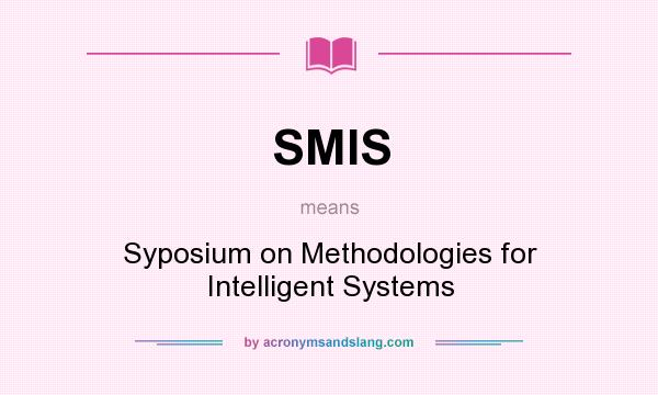 What does SMIS mean? It stands for Syposium on Methodologies for Intelligent Systems