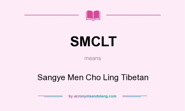 What does SMCLT mean? It stands for Sangye Men Cho Ling Tibetan