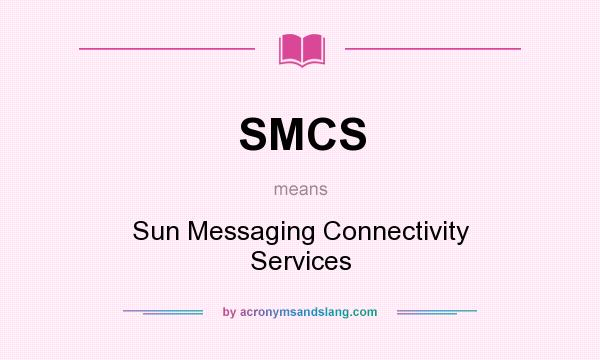 What does SMCS mean? It stands for Sun Messaging Connectivity Services