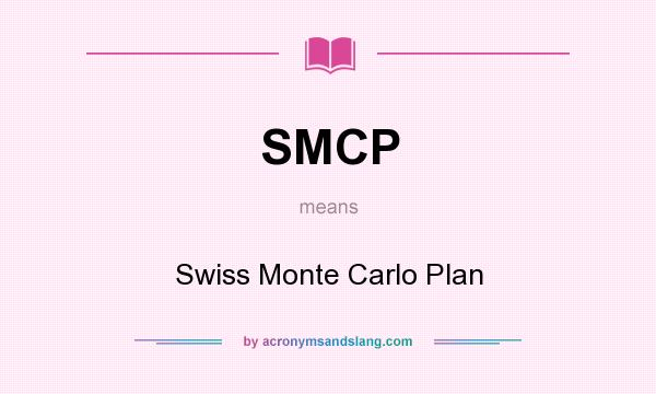 What does SMCP mean? It stands for Swiss Monte Carlo Plan