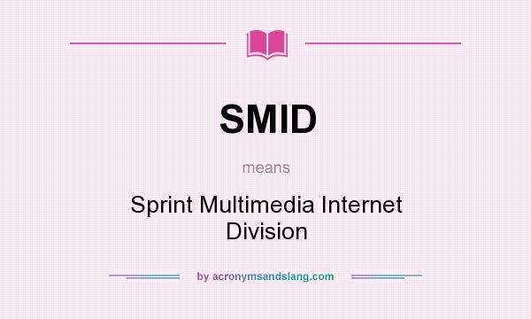 What does SMID mean? It stands for Sprint Multimedia Internet Division
