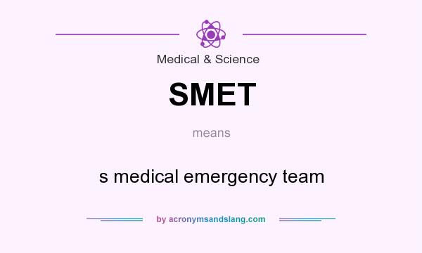 What does SMET mean? It stands for s medical emergency team