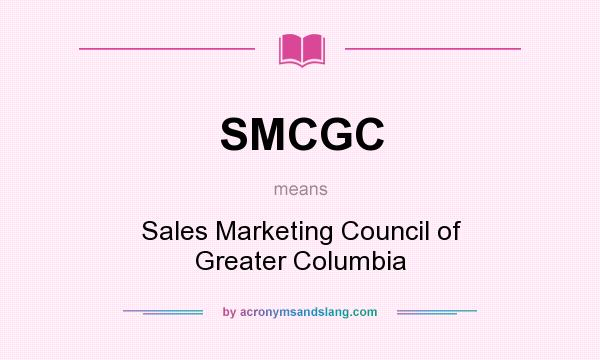 What does SMCGC mean? It stands for Sales Marketing Council of Greater Columbia