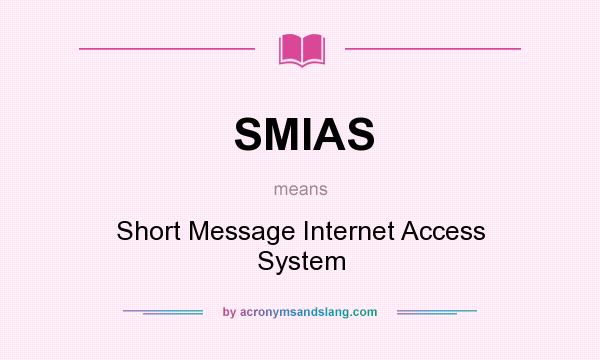 What does SMIAS mean? It stands for Short Message Internet Access System