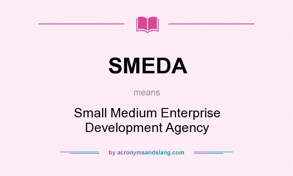 What does SMEDA mean? It stands for Small Medium Enterprise Development Agency