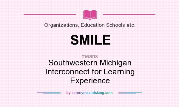 What does SMILE mean? It stands for Southwestern Michigan Interconnect for Learning Experience
