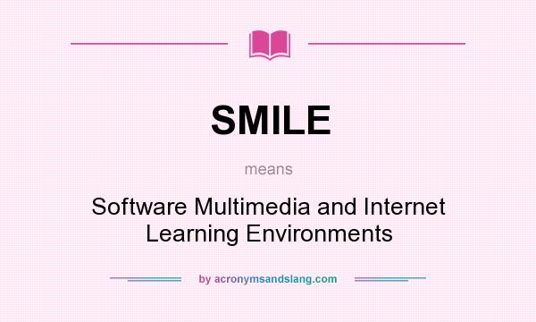 What does SMILE mean? It stands for Software Multimedia and Internet Learning Environments