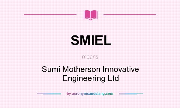 What does SMIEL mean? It stands for Sumi Motherson Innovative Engineering Ltd