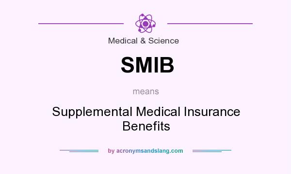 What does SMIB mean? It stands for Supplemental Medical Insurance Benefits
