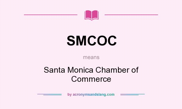 What does SMCOC mean? It stands for Santa Monica Chamber of Commerce