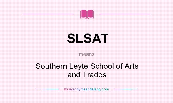 What does SLSAT mean? It stands for Southern Leyte School of Arts and Trades