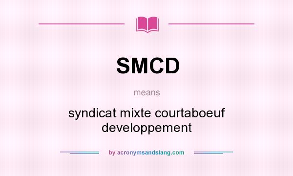 What does SMCD mean? It stands for syndicat mixte courtaboeuf developpement