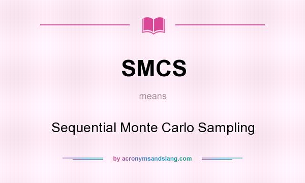 What does SMCS mean? It stands for Sequential Monte Carlo Sampling