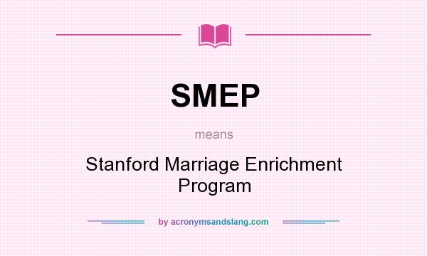What does SMEP mean? It stands for Stanford Marriage Enrichment Program