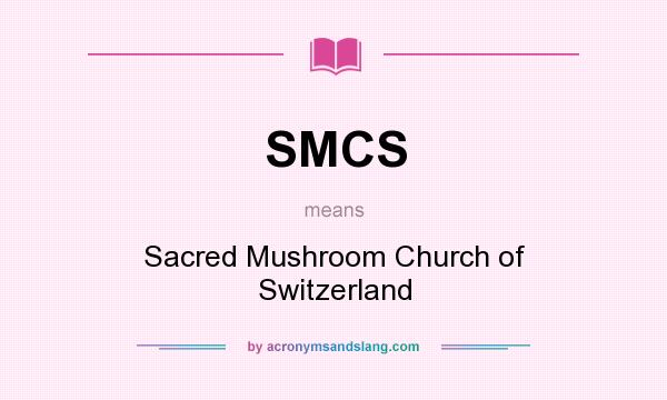 What does SMCS mean? It stands for Sacred Mushroom Church of Switzerland