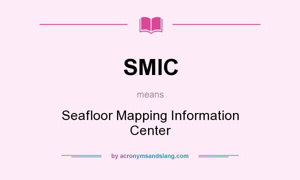 What does SMIC mean? It stands for Seafloor Mapping Information Center